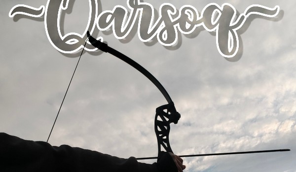 ~Qarsoq~ Rozdział 9