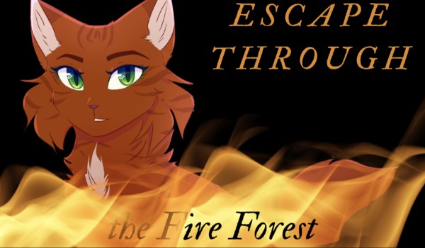 ,, Escape through the Fire Forest ” [Chapter 3]
