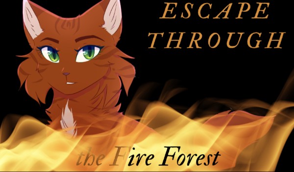 ,, Escape through the Fire Forest ” [Chapter 6]