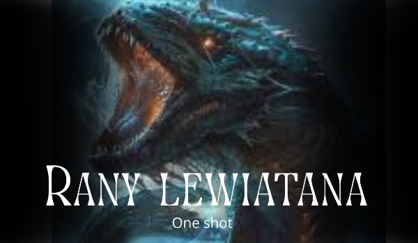 Rany lewiatana | one shot