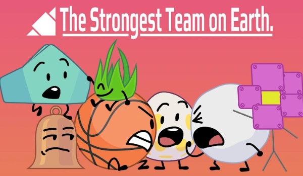 płcie postaci z BFDI, część druga – The Strongest Team On Earth
