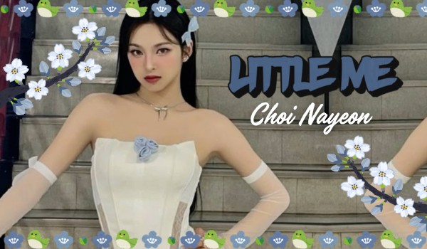Little me | Choi Nayeon