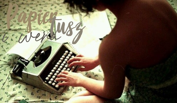 Papier, tusz i wena ~ Wiersz