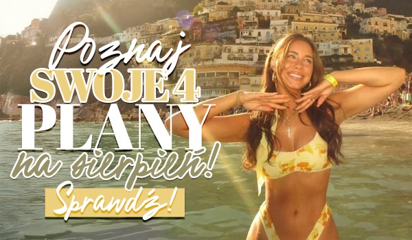 Poznaj swoje 4 plany na sierpień 2025!