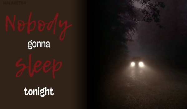 Nobody gonna sleep tonight #2