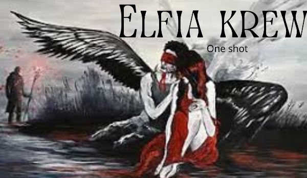 Elfia krew | one shot