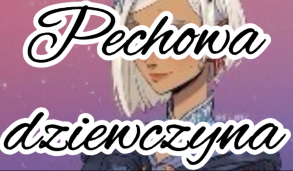Pechowa dziewczyna #1