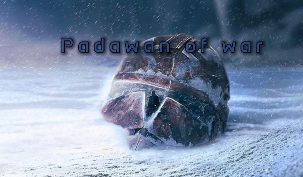 Padawan of war. Rozdział 17.
