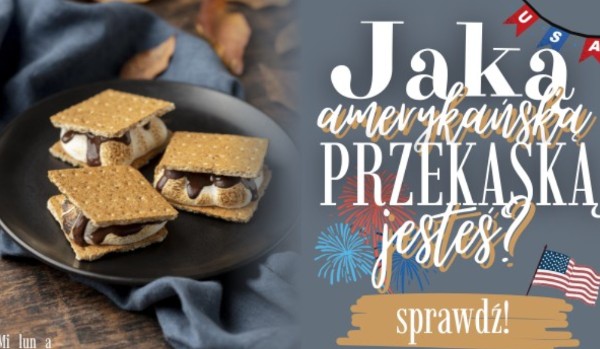 Jaką amerykańską przekąską jesteś?