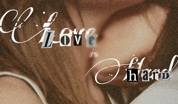 Love is hard / Chapter V