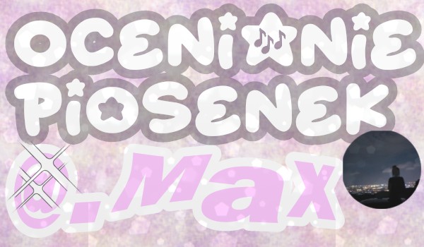 Ocenianie piosenek — @.Max
