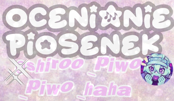 Ocenianie piosenek — @shiroo_piwo_piwo_haha