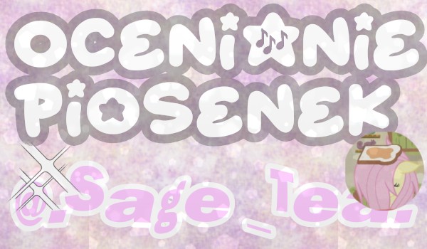 Ocenianie piosenek — @.Sage_Tea.