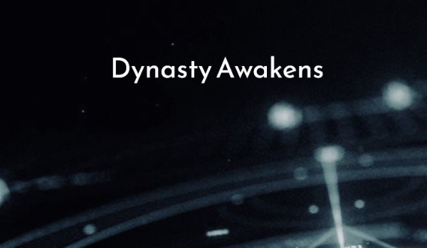 Dynasty Awakens. Epizod II.
