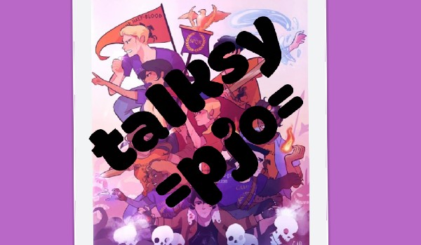 Talksy =pjo= +talks dwudziesty dziewiąty+