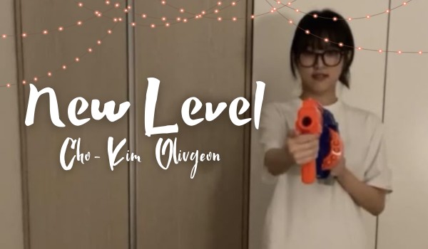 New level | Cho-Kim Olivyeon