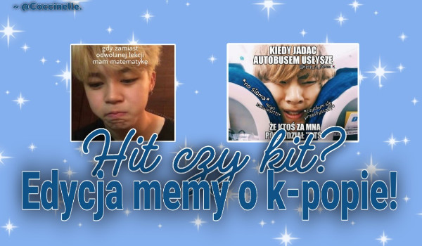 Hit czy Kit? Edycja memy o k-popie 2#!