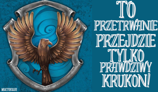 To przetrwanie przejdzie tylko prawdziwy Krukon!