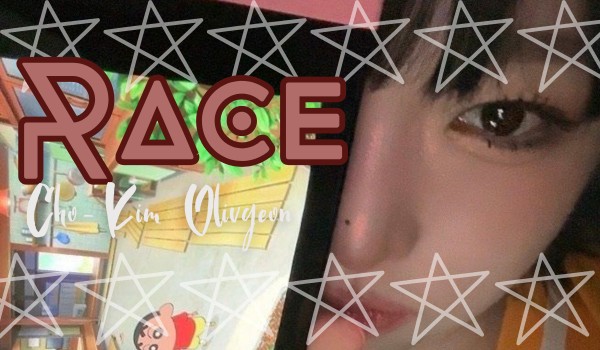 Race | Cho-Kim Olivyeon