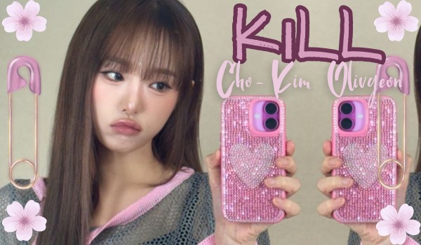 Kill | Cho-Kim Olivyeon