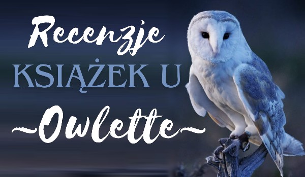 Recenzje książek u Owlette – ,,Mroczne Sigile: Czego pragnie magia.”