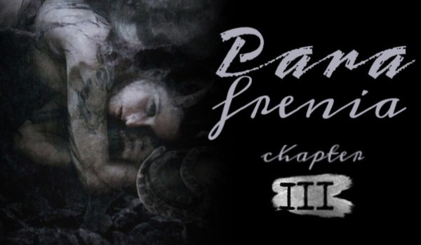 Parafrenia | Chapter III – Obawa