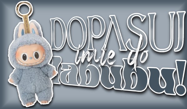 Dopasuj imię do Labubu!