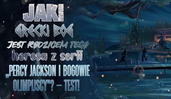 Jaki grecki bóg jest rodzicem tego herosa z serii ,,Percy Jackson i bogowie olimpijscy”? – Test!