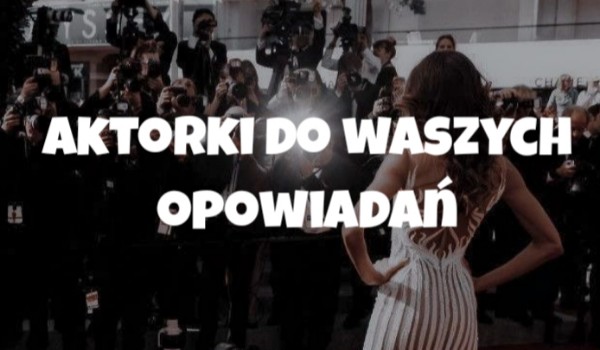 Aktorki do waszych opowiadań| Część 5 — Georgie Henley.