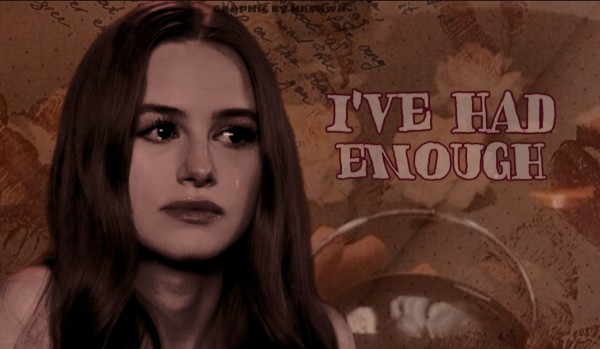 i’ve had enough •one shot•