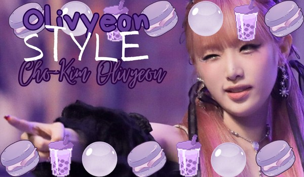 Olivyeon style | Cho-Kim Olivyeon