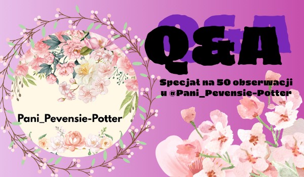 Q&A – specjał na 50 obserwacji!