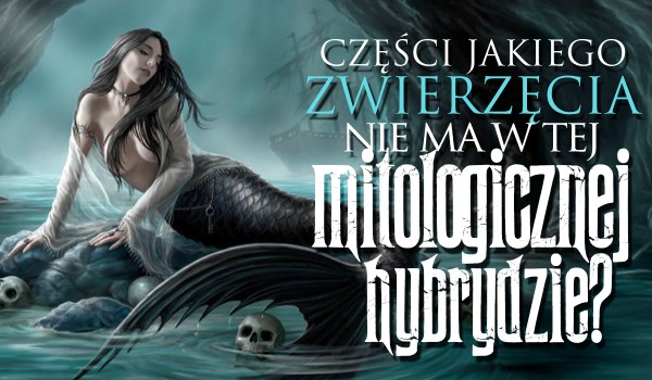 Części jakiego zwierzęcia nie ma w tej mitologicznej hybrydzie?