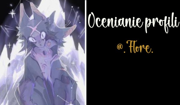 Ocenianie profili. Cześć 16 i ostatnia @.Flore.