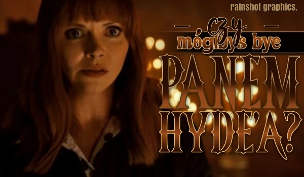 Czy mógłbyś być Panem Hyde’a?