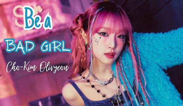 Be a Bad Girl | album Cho-Kim Olivyeon