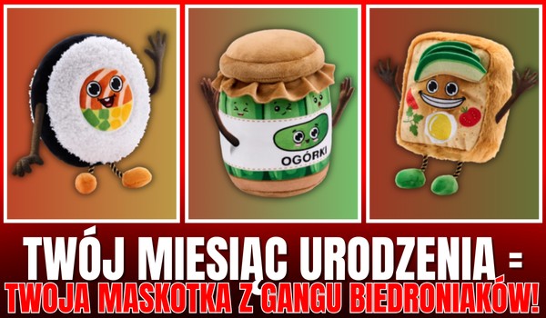 Twój miesiąc urodzenia = Twoja maskotka z Gangu Biedroniaków!