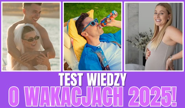 Test wiedzy o wakacjach 2025!
