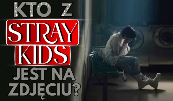 Kto z Stray Kids jest na zdjęciu? #4