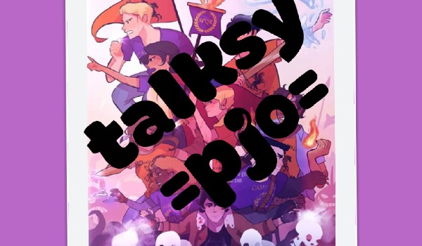 Talksy =pjo= +talks trzydziesty drugi+