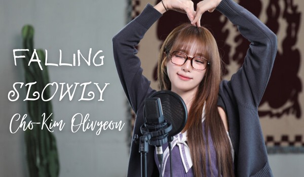 Falling Slowly | Cho-Kim Olivyeon