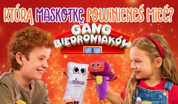 Którą maskotkę z Gangu Biedroniaków powinieneś zdobyć?