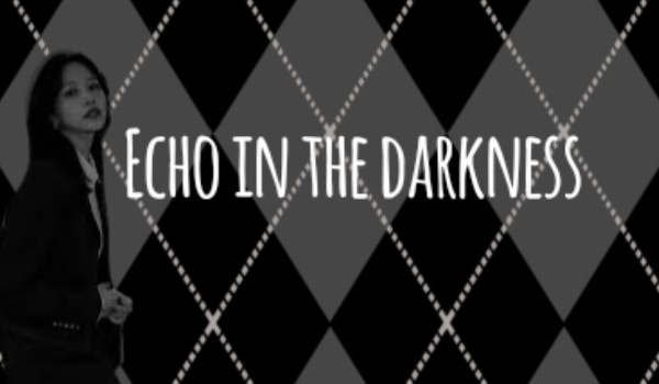 Echo in the darkness|Lee Seo-hyun
