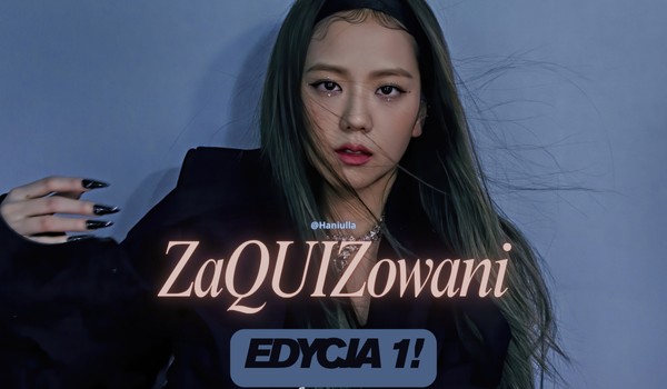 ZaQUIZowani – Edycja 1! [Specjał na 200 Obs/ETAP 6]