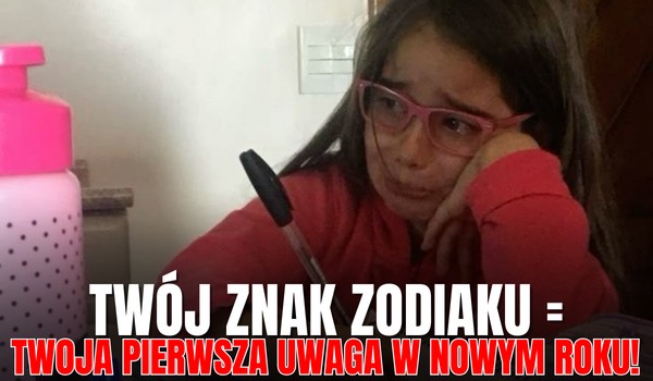 Twój znak zodiaku = Twoja pierwsza uwaga w roku szkolnym 2025/2026!