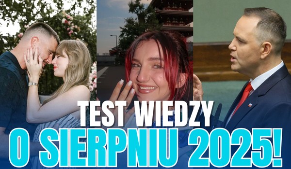 Test wiedzy o sierpniu 2025!