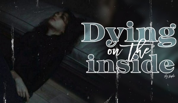 Dying on the inside | one shot