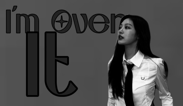 I’m Over It|Choi Minju