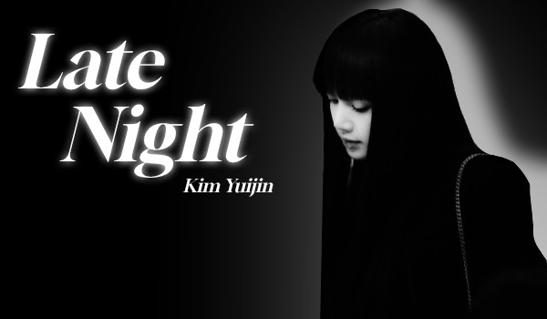 Late night |Kim Yuijin