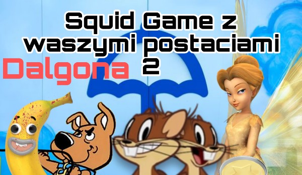 SQUID GAME Z WASZYMI POSTACIAMI 2 – DALGONA [Do 9.09.25]